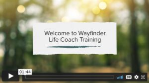 Welcome to Wayfinder Life Coach Training