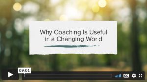 Why Coaching Is Useful in a Changing World